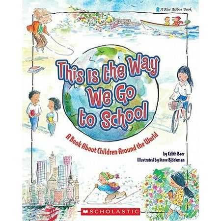 This Is the Way We Go to School : A Book about Children Around the (Best Places To Go Around The World)