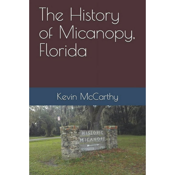 The History of Micanopy, Florida, (Paperback)