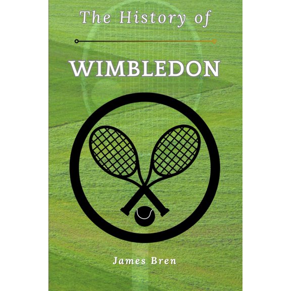 Pre-Owned The History of Wimbledon: Grand Slam Glory: Traditions, Champions, and Legendary Matches (The History of Sports Series)