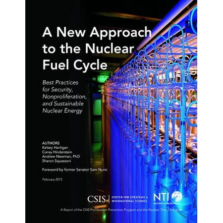 New Approach to the Nuclear Fuel Cycle : Best Practices for Security, Nonproliferation, and Sustainable Nuclear (Aws Security Group Best Practices)