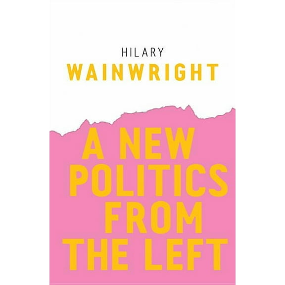A New Politics from the Left (Paperback)