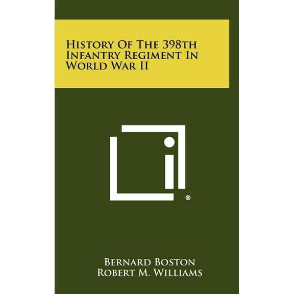 History Of The 398th Infantry Regiment In World War II (Hardcover)