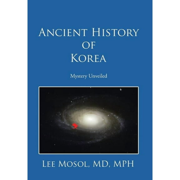 Ancient History of Korea: Mystery Unveiled (Hardcover)