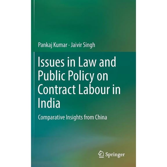 Issues in Law and Public Policy on Contract Labour in India: Comparative Insights from China, (Hardcover)