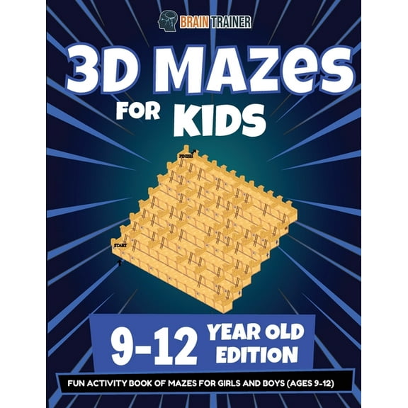 3D Mazes For Kids - 9-12 Year Old Edition - Fun Activity Book Of Mazes For Girls And Boys (9-12), (Paperback)
