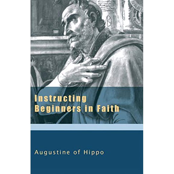 Pre-Owned Instructing Beginners in Faith (The Augustine Series), 9781565482395, 1565482395, Paperback,