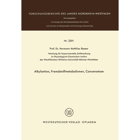 Forschungsberichte Des Landes Nordrhein- Alkylantien, Fremdstoffmetabolismen, Cancerostase, (Paperback)