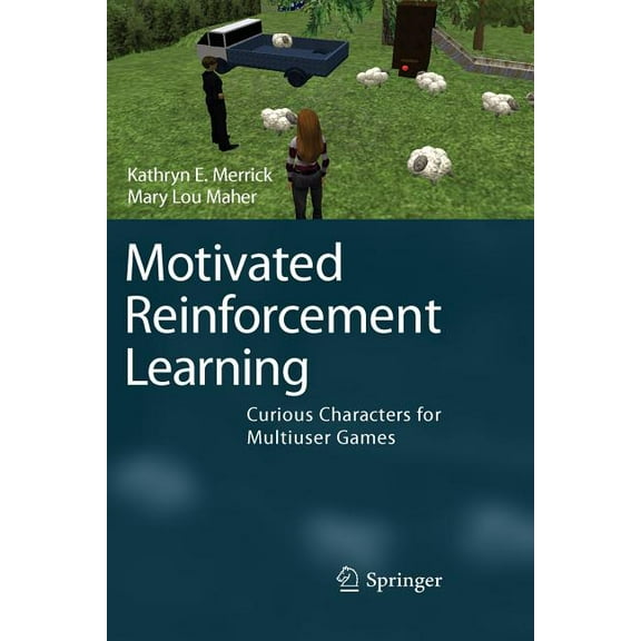 Motivated Reinforcement Learning: Curious Characters for Multiuser Games, (Paperback)