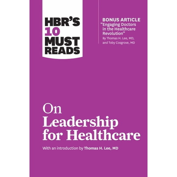 HBR's 10 Must Reads HBR's 10 Must Reads on Leadership for Healthcare, (Hardcover)