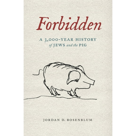 Forbidden: A 3,000-Year History of Jews and the Pig, (Paperback)