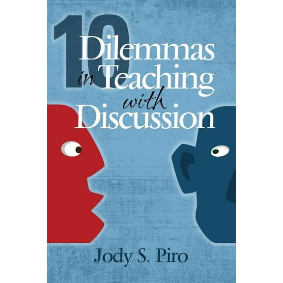 10 Dilemmas in Teaching with Discussion: Managing Integral Instruction (Paperback)