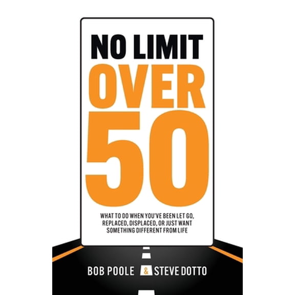 Pre-Owned No Limit Over 50: What To Do When You've Been Let Go, Replaced, Displaced, Or Just Want Something Different From Life (Paperback) 0982420889 9780982420881