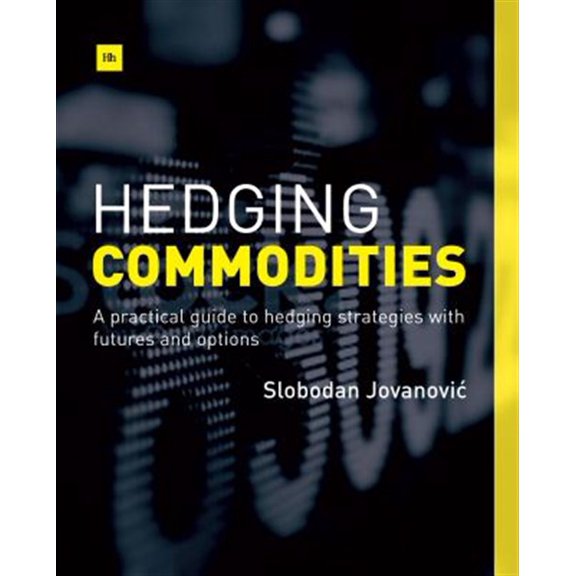 Pre-Owned Hedging Commodities: A practical guide to hedging strategies with futures and options Paperback
