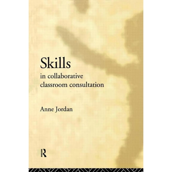 Skills in Collaborative Classroom Consultation, (Paperback)