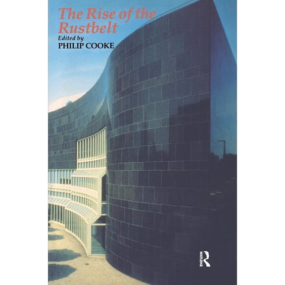Rise Of The Rustbelt: Revitalizing Older Industrial Regions, (Paperback)