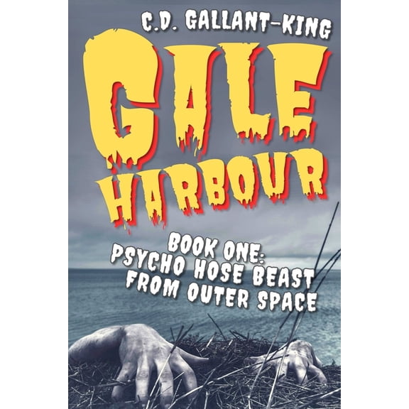 Gale Harbour Psycho Hose Beast From Outer Space, Book 1, (Paperback)
