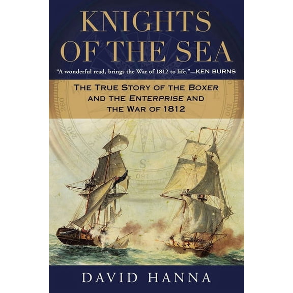 Knights of the Sea: The True Story of the Boxer and the Enterprise and the War of 1812, (Paperback)