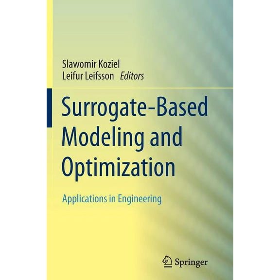 Surrogate-Based Modeling and Optimization: Applications in Engineering, (Paperback)