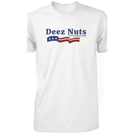 Deez Nuts for President 2016 Banner Men's White Shirt Funny Graphic T-shirt Funny