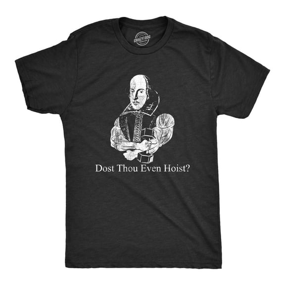 Mens Dost Thou Even Hoist T shirt Funny Shakespeare Workout Top Gym Trainer Tee Graphic Tees