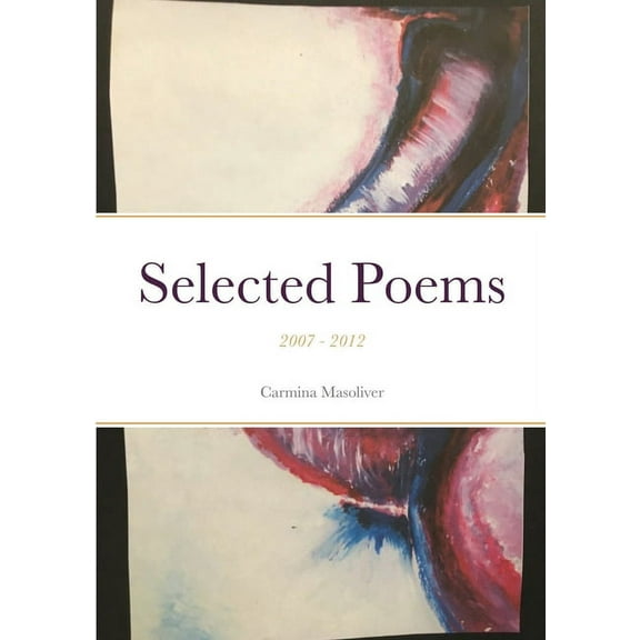 Selected Poems: 2007 - 2012, (Paperback)