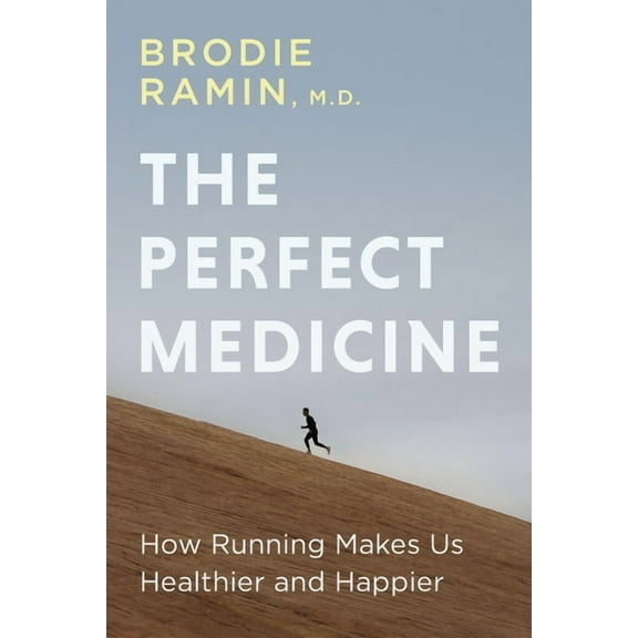 The Perfect Medicine: How Running Makes Us Healthier and Happier, (Paperback)