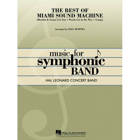 Hal Leonard The Best of Miami Sound Machine Concert Band Level 4 by Miami Sound Machine Arranged by Paul (The Best Of Journey Paul Murtha)
