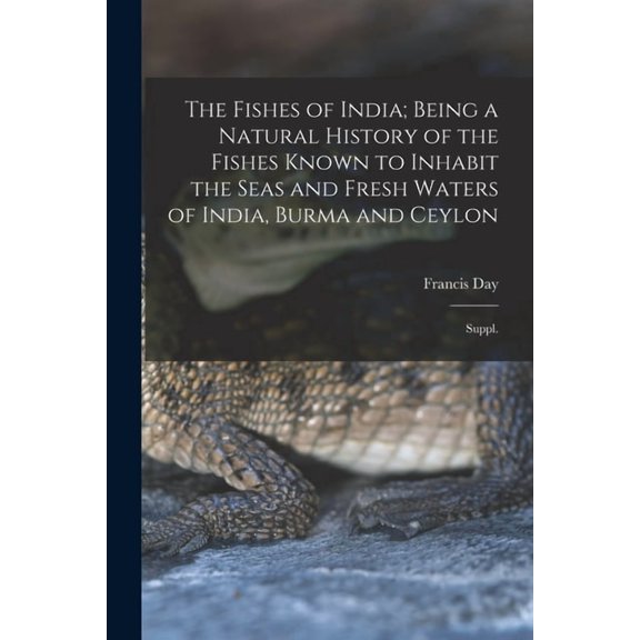 The Fishes of India; Being a Natural History of the Fishes Known to Inhabit the Seas and Fresh Waters of India, Burma an, (Paperback)