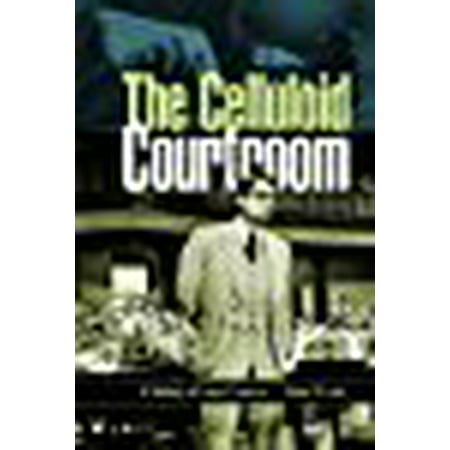 The Celluloid Courtroom: A History Of Legal Cinema