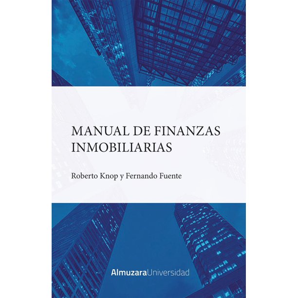 Libro Manual De Finanzas Inmobiliarias Tapa Blanda, Autor Roberto Knop Muszynski, Editorial Almuzara