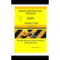thumbnail image 1 of Under Construction Through God's Instruction : All of the tools a man need's to construct his life God's way. (Paperback), 1 of 1
