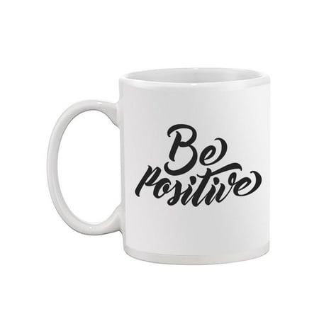 

be Positive Mug -Image by Shutterstock