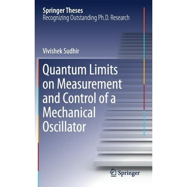 Springer Theses: Quantum Limits on Measurement and Control of a Mechanical Oscillator (Hardcover)