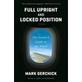 thumbnail image 2 of Full Upright and Locked Position: The Insider's Guide to Air Travel, 2 of 4
