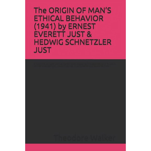The ORIGIN OF MAN'S ETHICAL BEHAVIOR (1941) by ERNEST EVERETT JUST & HEDWIG SCHNETZLER JUST: A Moorland-Spingarn archiva, (Paperback)