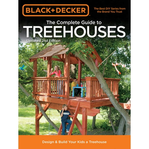Pre-Owned Black & Decker the Complete Guide to Treehouses, 2nd Edition: Design & Build Your Kids a Treehouse (Paperback) 1589236610 9781589236615