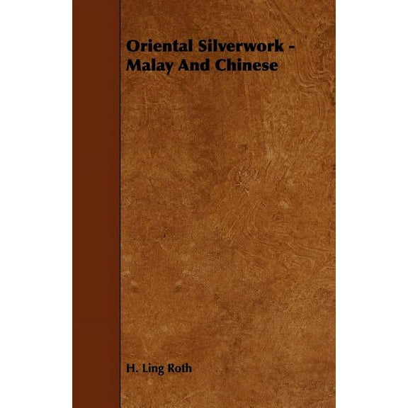 Oriental Silverwork : Malay and Chinese