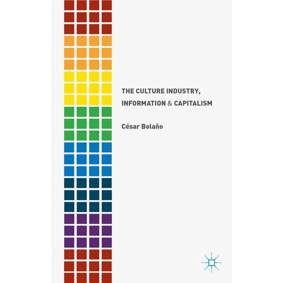 The Culture Industry, Information and Capitalism, (Hardcover)