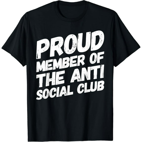 Proud Member Of The Anti Social Club Funny Funny Creative Graphic T-Shirt