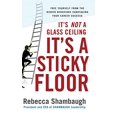 thumbnail image 1 of Pre-Owned It's Not a Glass Ceiling, It's a Sticky Floor: Free Yourself from the Hidden Behaviors Sabotaging Your Career Success (Hardcover) 0071493948 9780071493949, 1 of 1