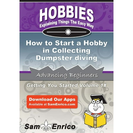 How to Start a Hobby in Collecting Dumpster diving -