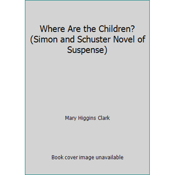 Pre-Owned Where Are the Children? (Simon and Schuster Novel of Suspense) (Hardcover) 0671219421 9780671219420