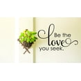 thumbnail image 1 of Wall Decal : Be The Love You Seek Inspirational Life Quote 16x24 Inches, 1 of 2