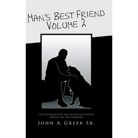 Man's Best Friend Volume 2 : (The Solidarity of Alofus and Lieutenant Dooley on the (8 Best Dogs For Senior Citizens)