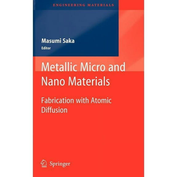 Engineering Materials Metallic Micro and Nano Materials: Fabrication with Atomic Diffusion, (Hardcover)