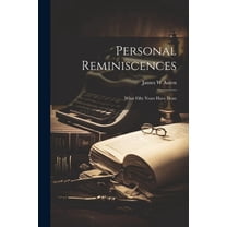 Personal Reminiscences; What Fifty Years Have Done (Paperback)
