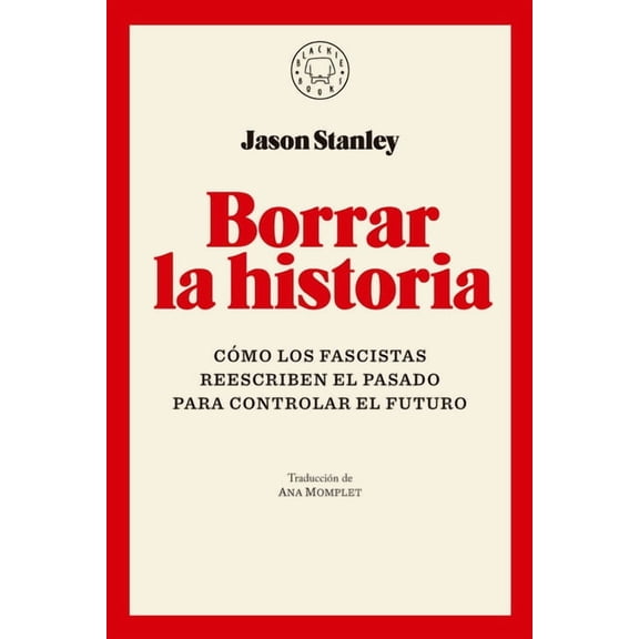 Borrar La Historia / Erasing History: How Fascists Rewrite the Past to Control the Future, (Paperback)