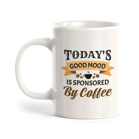 Today's Good Mood Is Sponsored By Coffee 11oz Plastic Coffee Mug | Funny Cups