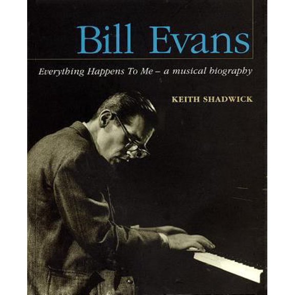 Pre-Owned Bill Evans: Everything Happens to Me: A Musical Biography (Paperback) 0879307080 9780879307080
