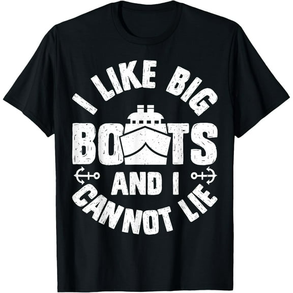 I Like Big Boats and I Cannot Lie Funny Cruise Ship Men Gift T-ShirtMen and women, White T-shirt, size: Extra large